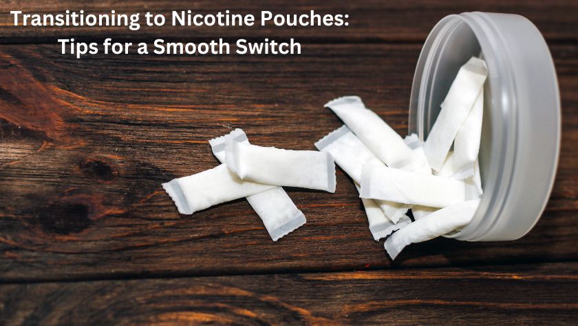 Transitioning to Nicotine Pouches: Tips for a Smooth Switch